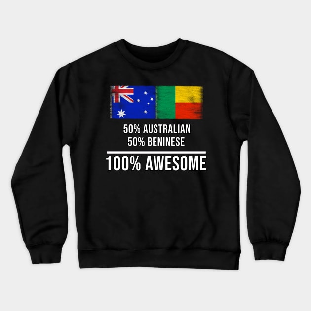 50% Australian 50% Beninese 100% Awesome - Gift for Beninese Heritage From Benin Crewneck Sweatshirt by Country Flags